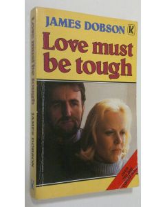 Kirjailijan James Dobson käytetty kirja Love must de tough