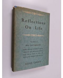 Kirjailijan Alexis Carrel käytetty kirja Reflections on life