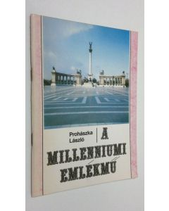 Kirjailijan Prohaszka Laszlo käytetty teos A Millenium Emlekmu