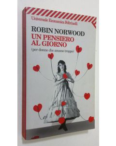 Kirjailijan Robin Norwood käytetty kirja Un pensiero al giorno (per donne che amano troppo)