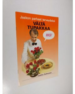 Kirjailijan Jaakko Kolmonen käytetty teos Vältä tupakkaa : Jaakon parhaat terveydeksi