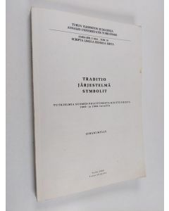 Kirjailijan Juhani Mylly käytetty kirja Traditio, järjestelmä, symbolit : tutkielma Suomen poliittisesta kulttuurista 1800- ja 1900-luvuilta