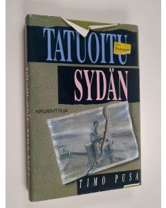 Kirjailijan Timo Pusa käytetty kirja Tatuoitu sydän