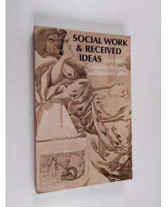 Kirjailijan Chris Rojek käytetty kirja Social work and received ideas