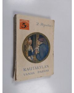 Kirjailijan Zacharias Topelius käytetty kirja Rautakylän vanha paroni