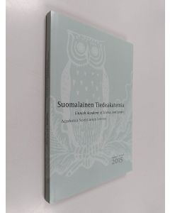 käytetty kirja Suomalainen tiedeakatemia = Finnish Academy of Science and Letters  = Academia scientiarum Fennica : vuosikirja 2015 = Year book