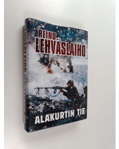 Kirjailijan Reino Lehväslaiho käytetty kirja Alakurtin tie (ERINOMAINEN)