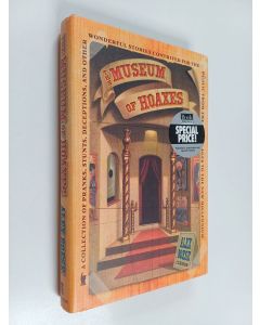 Kirjailijan Alex Boese käytetty kirja The museum of hoaxes : a collection of pranks, stunts, deceptions and other wonderful stories contrived for the public from the Middle Ages to the new millennium