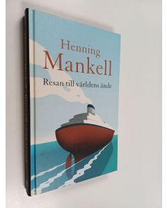 Kirjailijan Henning Mankell käytetty kirja Resan till världens ände : den fjärde och avslutande delen av berättelsen om joel