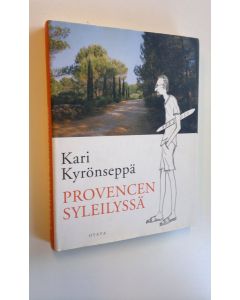 Kirjailijan Kari Kyrönseppä käytetty kirja Provencen syleilyssä