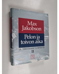 Kirjailijan Max Jakobson käytetty kirja 20. vuosisadan tilinpäätös 2 : Pelon ja toivon aika