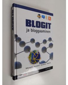 Kirjailijan Tuomas Kilpi käytetty kirja Blogit ja bloggaaminen
