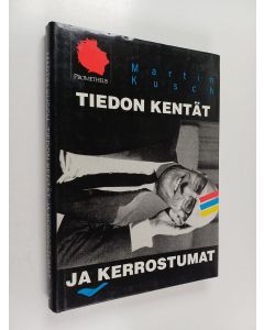 Kirjailijan Martin Kusch käytetty kirja Tiedon kentät ja kerrostumat : Michel Foucault'n tieteentutkimuksen lähtökohdat