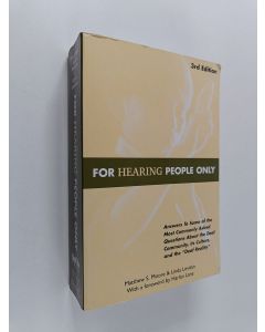 Kirjailijan Matthew S. Moore & Linda Levitan käytetty kirja For Hearing People Only - Answers to Some of the Most Commonly Asked Questions about the Deaf Community, Its Culture, and the "deaf Reality"