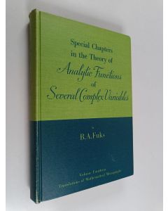 Kirjailijan B. A. Fuks käytetty kirja Special chapters in the theory of analytic functions of several complex variables