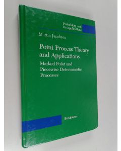 Kirjailijan Martin Jacobsen käytetty kirja Point process theory and applications : marked point and piecewise deterministic processes