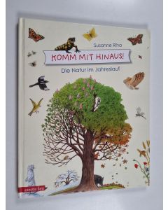 Kirjailijan Susanne Riha käytetty kirja Komm mit hinaus! - Die Natur im Jahreslauf
