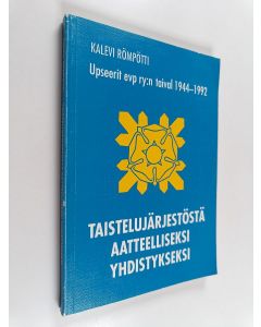 Kirjailijan Kalevi Römpötti käytetty kirja Taistelujärjestöstä aatteelliseksi yhdistykseksi : Upseerit evp ry:n taival 1944-1992