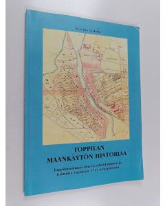Kirjailijan Kaarina Niskala käytetty kirja Toppilan maankäytön historiaa : Toppilansalmen alueen rakentaminen ja toiminta vuodesta 1724 nykypäivään