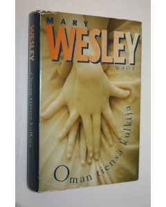 Kirjailijan Mary Wesley käytetty kirja Oman tiensä kulkija