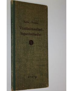Tekijän Niilo Kallio  käytetty kirja Viisidesimaaliset logaritmitaulut
