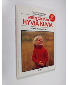 Kirjailijan Jyri Ahti käytetty kirja Miten otetaan hyviä kuvia : Kodak valokuvausopas