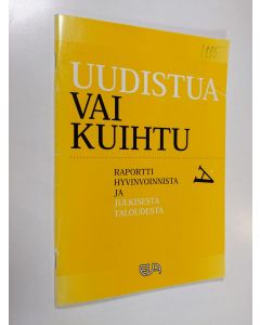 käytetty teos Uudistua vai kuihtua : raportti hyvinvoinnista ja julkisesta taloudesta