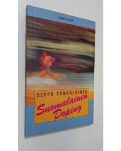 Kirjailijan Seppo Pänkäläinen käytetty kirja Suomalainen doping
