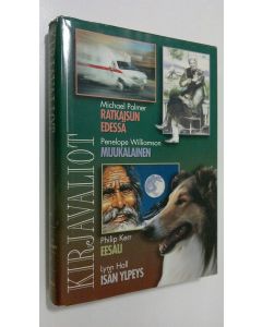 käytetty kirja Kirjavaliot ; Palmer, Michael : Ratkaisun edessä / Williamson, Penelope : Muukalainen / Kerr, Philip : Essau / Hall, Lynn : Isän ylpeys