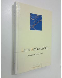 Kirjailijan Lauri Koskenniemi käytetty kirja Jumala on toisenlainen : kootut hartaudet