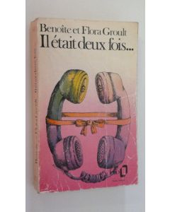 Kirjailijan Benoite et Flora Groult käytetty kirja Il etait deux foix...
