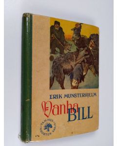 Kirjailijan Erik Munsterhjelm käytetty kirja Vanha Bill : seikkailu Pohjolassa