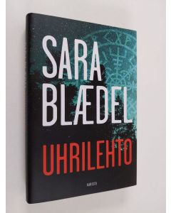 Kirjailijan Sara Blädel uusi kirja Uhrilehto (UUDENVEROINEN)