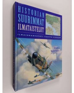 Kirjailijan Alexander Swanston käytetty kirja Historian suurimmat ilmataistelut : ilmasodankäynti kautta aikojen