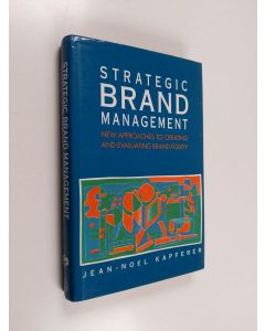 Kirjailijan Jean-Noel Kapferer käytetty kirja Strategic brand management : new approaches to creating and evaluating brand equity