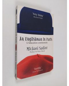 Kirjailijan Michael Sadler käytetty kirja An Englishman in Paris - L'éducation Continentale