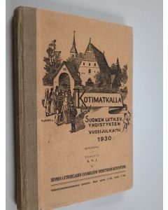 käytetty kirja Kotimatkalla : Suomen luterilaisen evankeliumiyhdistyksen vuosijulkaisu1930