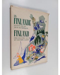 Kirjailijan Eino Mäkinen & Bruno Selin ym. käytetty kirja La finlande le pars des 15 jeux olympiques = finland the country of 15 olympic games