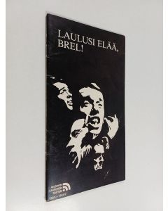 käytetty teos Laulusi elää, Brel! (käsiohjelma)