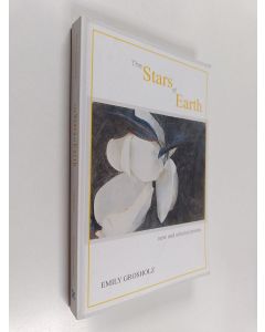 Kirjailijan Emily Grosholz käytetty kirja The Stars of Earth : New and Selected Poems