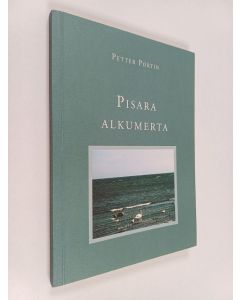 Kirjailijan Petter Portin käytetty kirja Pisara alkumerta