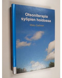 Kirjailijan Miika Sallinen käytetty kirja Otsoniterapia syöpien hoidossa