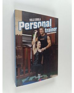 Kirjailijan Ville Erola käytetty kirja Personal trainer : oikein hyvään kuntoon
