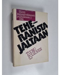 Kirjailijan Tuomo Polvinen käytetty kirja Suomi kansainvälisessä politiikassa 1941-1947 2 : 1944 - Teheranista Jaltaan