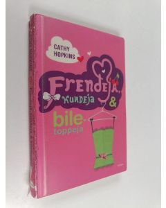 Kirjailijan Cathy Hopkins käytetty kirja Frendejä, kundeja & biletoppeja