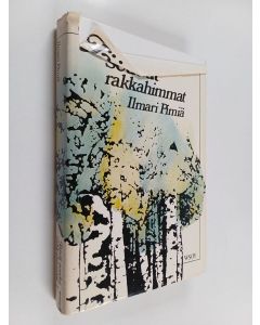 Kirjailijan Ilmari Pimiä käytetty kirja Jäivät seudut rakkahimmat : elämää - runoja - muisteluita