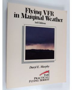 Kirjailijan Daryl E. Murphy käytetty kirja Flying VFR in Marginal Weather