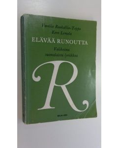 Tekijän Vuokko ym. Raekallio-Teppo  käytetty kirja Elävää runoutta : Valikoima suomalaista lyriikkaa