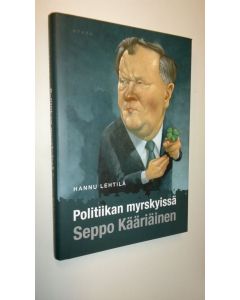Kirjailijan Hannu Lehtilä uusi kirja Politiikan myrskyissä : Seppo Kääriäinen (UUSI)