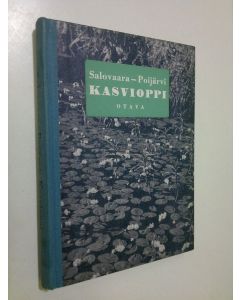Kirjailijan Hannes Salovaara käytetty kirja Kasvioppi : oppikouluja ja seminaareja varten
